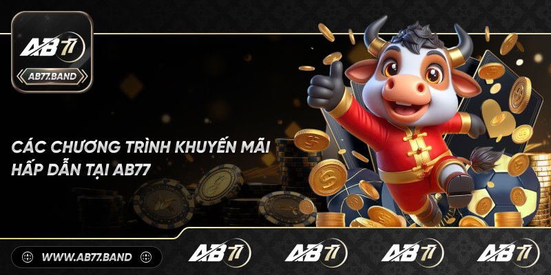 Các Ưu Đãi Khuyến Mãi Mới Nhất Tại AB77 Casino